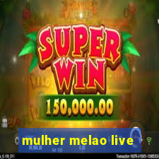 mulher melao live